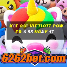 kết quả vietlott power 6 55 ngày 17