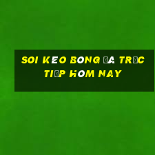 soi kèo bóng đá trực tiếp hôm nay