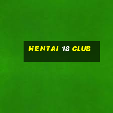 hentai 18 club