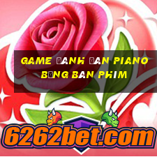 game đánh đàn piano bằng bàn phím