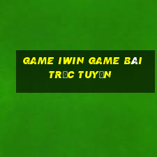 Game Iwin Game Bài Trực Tuyến