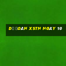 Dự đoán XSTN ngày 10