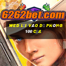 wed lối vào dự phòng 100 cửa