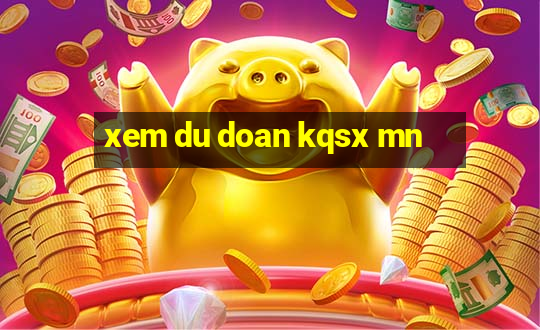 xem du doan kqsx mn