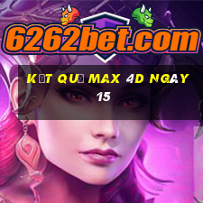 kết quả Max 4D ngày 15