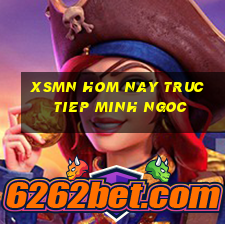 xsmn hom nay truc tiep minh ngoc