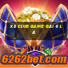 X8 Club Game Bài 6 Lá