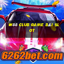 W88 Club Game Bài Slot