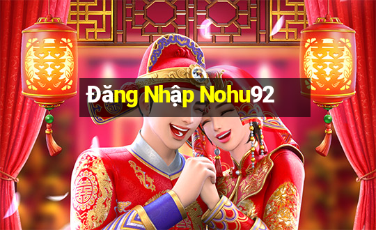 Đăng Nhập Nohu92