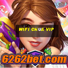 wifi chùa vip