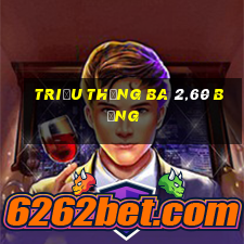 Triệu Thắng Ba 2,60 Bảng