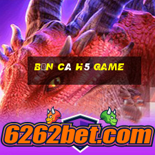 bắn cá h5 Game