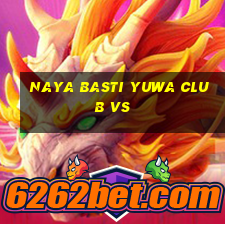 naya basti yuwa club vs