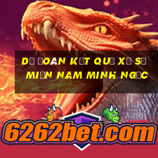 dự đoán kết quả xổ số miền nam minh ngọc