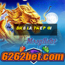 bk8 là thép gì