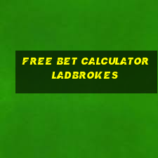 free bet calculator ladbrokes