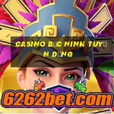 casino bắc ninh tuyển dụng