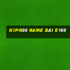 King86 Game Bài E168