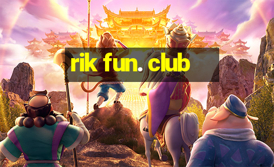 rik fun. club