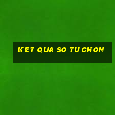 ket qua so tu chon