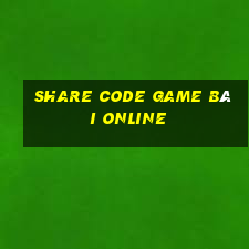 share code game bài online