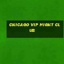 chicago vip night club