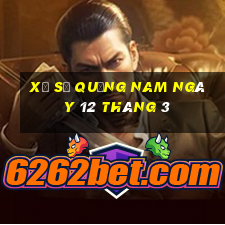 xổ số quảng nam ngày 12 tháng 3