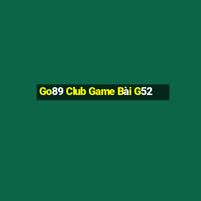 Go89 Club Game Bài G52