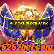 Giải trí Blackjack