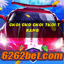 choi cho choi thoi trang