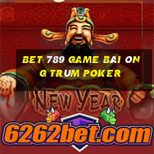 Bet 789 Game Bài Ông Trùm Poker