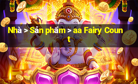 Nhà > Sản phẩm > aa Fairy Count