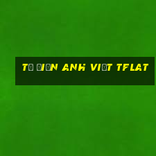 từ điển anh việt tflat