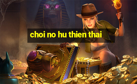 choi no hu thien thai