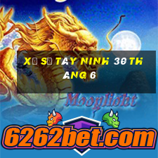 xổ số tây ninh 30 tháng 6