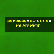 gnVuabai9 k2 NET NÓNG MỚI NHẤT