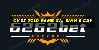 Ok88 Gold Game Bài Binh 9 Cây