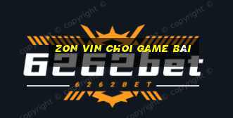 Zon Vin Choi Game Bài