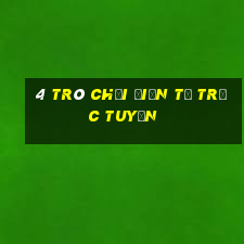 4 Trò chơi điện tử trực tuyến