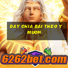 day chia bai theo y muon