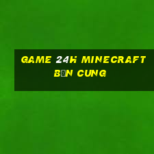 game 24h minecraft bắn cung