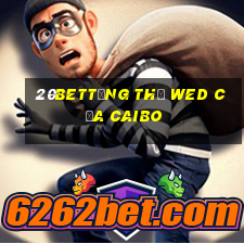 20betTổng thể wed của Caibo