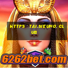 https   tai.sieuno. club