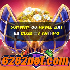 Sunwin 88 Game Bài 88 Club Đổi Thưởng