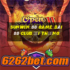 Sunwin 88 Game Bài 88 Club Đổi Thưởng