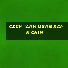 cách đánh liêng xanh chín