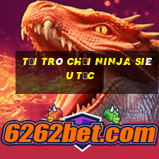 tải trò chơi ninja siêu tốc