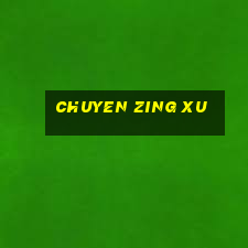 chuyen zing xu