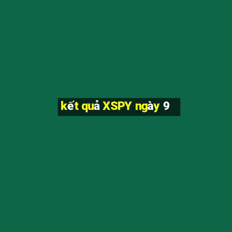 kết quả XSPY ngày 9