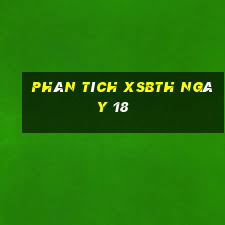 Phân tích XSBTH ngày 18